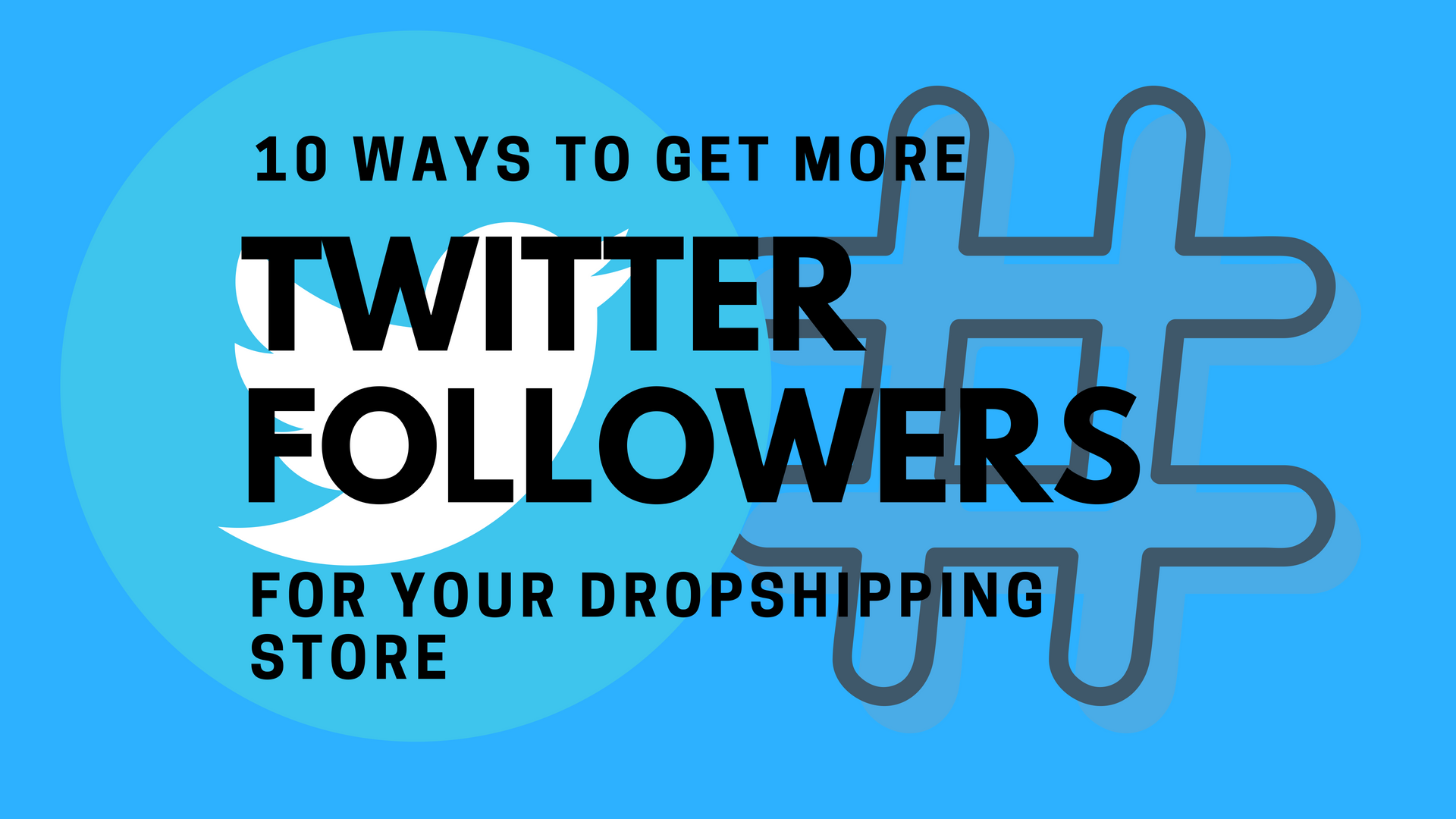 10 Ways to Get More Twitter Followers for Your Dropshipping Store